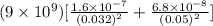 (9\times 10^{9})[\frac{1.6 \times 10^{-7}}{(0.032)^{2}} + \frac{6.8 \times 10^{-8}}{(0.05)^{2}}]