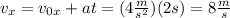 v_ {x} = v_ {0x} + at = ( 4 \frac {m} {s^{2}}) (2 s) = 8&#10;\frac {m} {s}