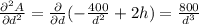 \frac{\partial^2 A}{\partial d^2}=\frac{\partial}{\partial d}(-\frac{400}{d^2}+2h )=\frac{800}{d^3}