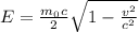 E=\frac{m_{0}c^}2}{\sqrt{1-\frac{v^{2}}{c^{2}}}}