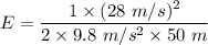 E=\dfrac{1\times (28\ m/s)^2}{2\times 9.8\ m/s^2\times 50\ m}