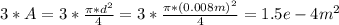 3 * A = 3 * \frac{\pi * d^2}{4} = 3 * \frac{\pi * (0.008 m)^2}{4} = 1.5e-4 m^2