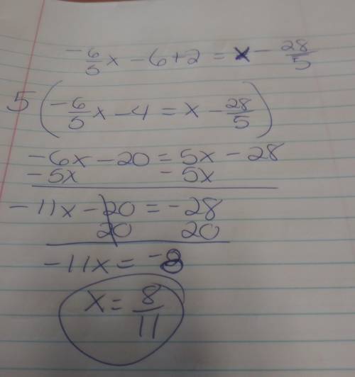 Solve for x and write your answer in simplest form:  -(6/5x + 6) + 2 = -4/5(-5x + 7)
