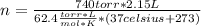 n= \frac{740 torr*2.15 L}{62.4 \frac{torr*L}{mol*K} *(37celsius+273)}