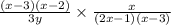 \frac{(x - 3)(x - 2)}{3y} \times \frac{x}{(2x - 1)(x - 3)}