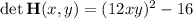 \det\mathbf H(x,y)=(12xy)^2-16