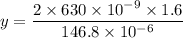 y=\dfrac{2\times630\times10^{-9}\times1.6}{146.8\times10^{-6}}