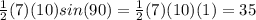 \frac{1}{2} (7)(10)sin(90)&#10;= \frac{1}{2} (7)(10)(1)&#10;=35