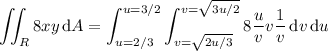 \displaystyle\iint_R8xy\,\mathrm dA=\int_{u=2/3}^{u=3/2}\int_{v=\sqrt{2u/3}}^{v=\sqrt{3u/2}}8\frac uv v\frac1v\,\mathrm dv\,\mathrm du