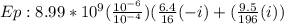 Ep: 8.99*10^{9} (\frac{10^{-6} }{10^{-4} } ) (\frac{6.4}{16} (-i) +(\frac{9.5}{196}(i))