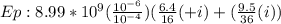 Ep: 8.99*10^{9} (\frac{10^{-6} }{10^{-4} } ) (\frac{6.4}{16} (+i) +(\frac{9.5}{36}(i))