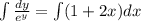 \int \frac{dy}{e^y}=\int (1+2x)dx