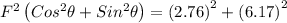 F^{2}\left ({Cos^{2}\theta+Sin^{2}\theta }  \right )=\left (2.76  \right )^{2}+\left (6.17  \right )^{2}