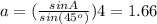 a=( \frac{sinA}{sin(45^{o})} )4=1.66