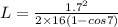 L=\frac{1.7^2}{2\times 16(1-cos7)}