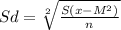 Sd=\sqrt[2]{\frac{S(x-M^{2}) }{n} }