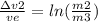 \frac{\Delta v2}{ve} = ln(\frac{m2}{m3} )