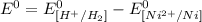 E^0=E^0_{[H^{+}/H_2]}- E^0_{[Ni^{2+}/Ni]}