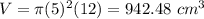 V=\pi (5)^{2}(12)=942.48\ cm^{3}