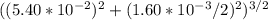 ( (5.40*10^{-2})^{2} + (1.60*10^{-3}/ 2 )^{2} )^{3/2}