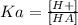 Ka=\frac{[H+]}{[HA]}