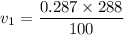 v_1=\dfrac{0.287\times 288}{100}