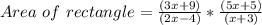 Area\,\,of\,\,rectangle =\frac{ (3x + 9)}{(2x - 4)} * \frac{(5x + 5)}{(x + 3)}