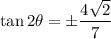 \tan2\theta=\pm\dfrac{4\sqrt{2}}{7}