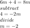6m+4=8m \\ subtract \\ 4=-2m \\ divide \\ m=-2