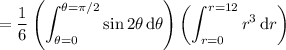 \displaystyle=\frac16\left(\int_{\theta=0}^{\theta=\pi/2}\sin2\theta\,\mathrm d\theta\right)\left(\int_{r=0}^{r=12}r^3\,\mathrm dr\right)