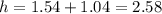 h=1.54+1.04=2.58