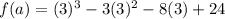 f(a) = (3)^{3} - 3(3)^{2} - 8(3)+24