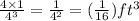 \frac{4\times 1}{4^{3}}=\frac{1}{4^{2}}=(\frac{1}{16})ft^{3}