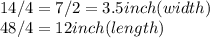 14/4=7/2=3.5 inch(width)\\48/4=12inch (length)