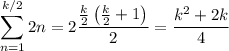\displaystyle\sum_{n=1}^{k/2}2n=2\dfrac{\frac k2\left(\frac k2+1\right)}2=\dfrac{k^2+2k}4