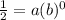 \frac{1}{2}=a(b)^0