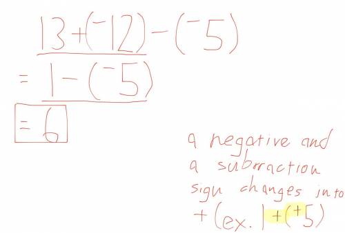 Simplify this expression:  13 + (–12) – (–5) = ?   a. 6 b. –6 c. 30 d. –30