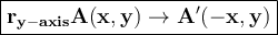 \large {\boxed {\bold {r_ {y-axis} A (x, y) \rightarrow A '(-x, y)}}