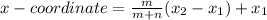 x-coordinate=\frac{m}{m+n}(x_2-x_1)+x_1