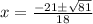 x=\frac{-21\pm \sqrt{81}}{18}