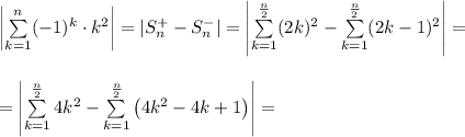 \left|\sum\limits_{k=1}^n(-1)^k\cdot k^2\right|=\left|S_n^+-S_n^-\right|=&#10;\left|\sum\limits_{k=1}^\frac{n}{2}(2k)^2-\sum\limits_{k=1}^\frac{n}{2}(2k-1)^2\right|=\\\\\\=&#10;\left|\sum\limits_{k=1}^\frac{n}{2}4k^2-\sum\limits_{k=1}^\frac{n}{2}\left(4k^2-4k+1\right)\right|=\\\\\\