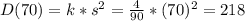 D(70)=k* s^{2}= \frac{4}{90}* (70)^{2}= 218