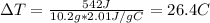\Delta T = \frac{542 J}{10.2 g*2.01 J/gC}= 26.4 C