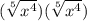( \sqrt[5]{x^4})( \sqrt[5]{x^4}  )