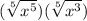( \sqrt[5]{x^5})( \sqrt[5]{x^3}  )