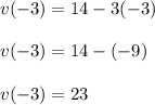 v(-3)=14-3(-3)\\\\v(-3)=14-(-9)\\\\v(-3)=23