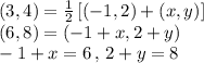 (3,4) =\frac{1}{2}\left [ \left ( -1,2 \right )+\left ( x,y \right ) \right ]\\ \left ( 6,8 \right ) =\left ( -1+x,2+y \right )\\ -1+x =6\,,\,2+y=8\\