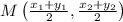 M\left ( \frac{x_1+y_1}{2},\frac{x_2+y_2}{2} \right )