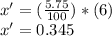 x '= (\frac{5.75}{100}) * (6)\\x '= 0.345