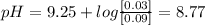 pH = 9.25 + log\frac{[0.03]}{[0.09]}=8.77